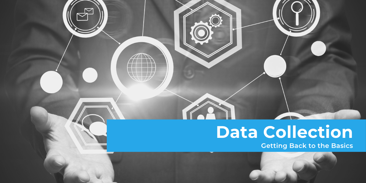 Data Collection: Getting Back to the Basics
